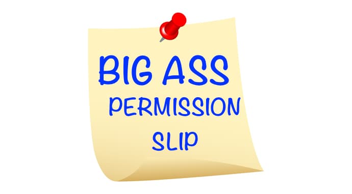 A yellow sticky note pinned with a red pushpin displays the text “BIG ASS PERMISSION SLIP” in bold blue letters.