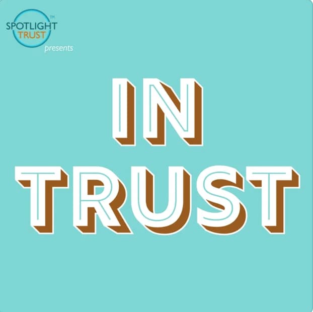 intrust podcast A light blue graphic with the words IN TRUST in large, bold, white and brown 3D letters. The top left corner features SPOTLIGHT TRUST presents in small text.