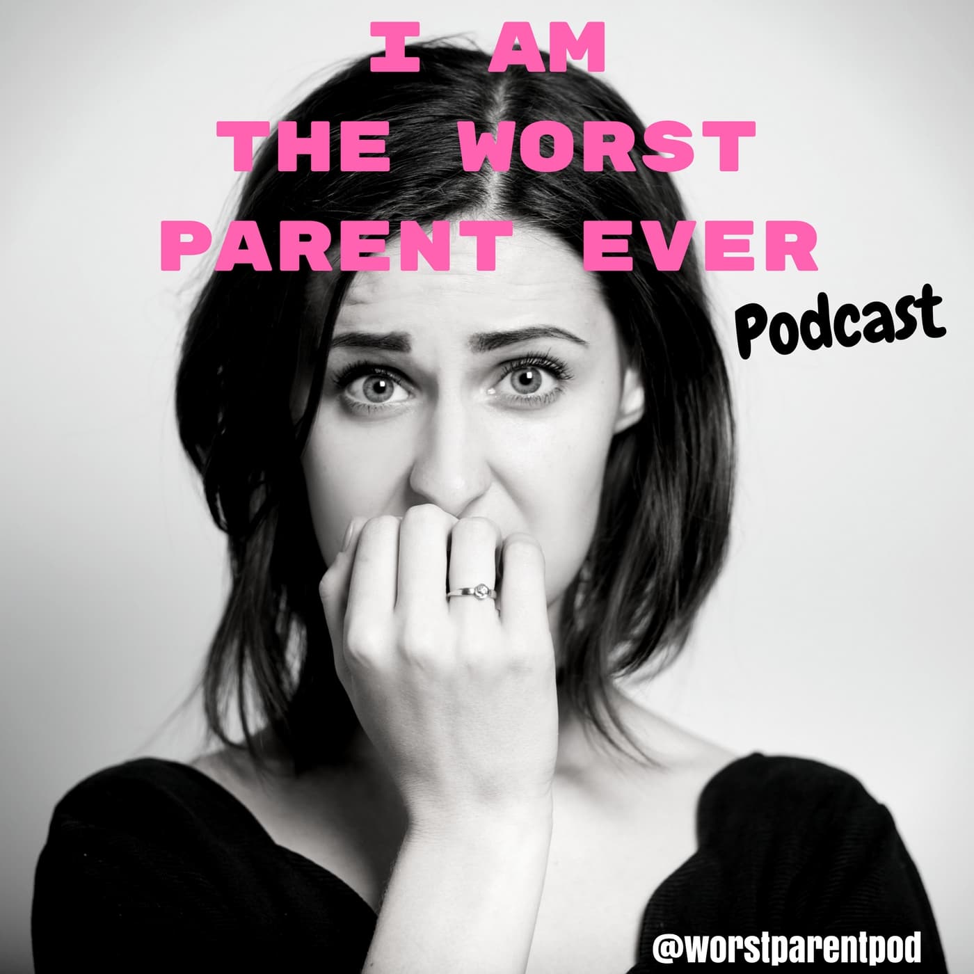 A worried woman biting her nails is in black and white. Over her image, bold pink text reads, I am the worst parent ever. Podcast and the Instagram handle @worstparentpod appear on the right and bottom.